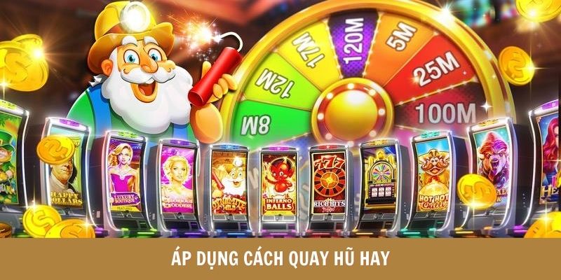 Áp dụng cách quay hũ hay