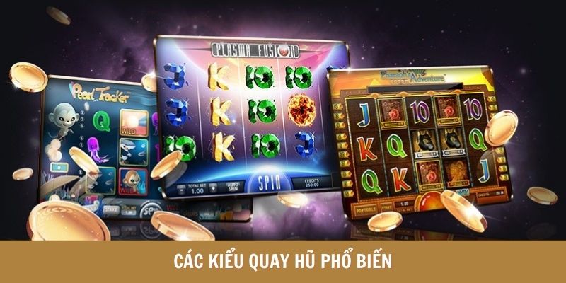 Các kiểu quay hũ phổ biến