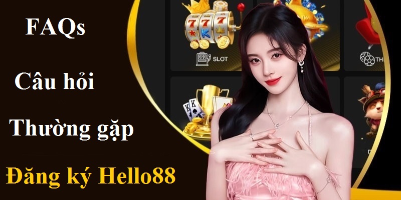 Các vấn đề thường gặp khi mở tài khoản Hello88