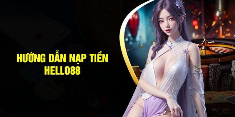 Hướng dẫn nạp tiền Hello88