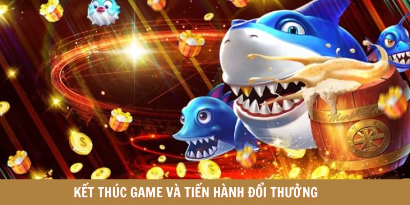 Kết thúc game và tiến hành đổi thưởng