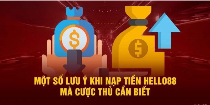 Lưu ý đối với quá trình nạp tiền Hello88