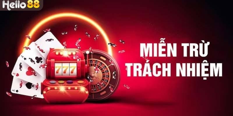 Giới thiệu chính sách miễn trách nhiệm tại trang Hello88